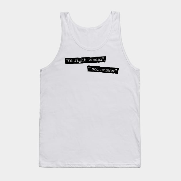 I'd Fight Gandhi - Fight Club Tank Top by LookOutBelow